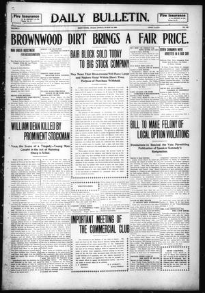 Daily Bulletin. (Brownwood, Tex.), Vol. 9, No. 132, Ed. 1 Friday, March 19, 1909