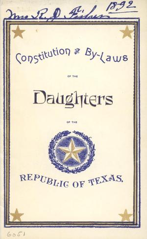Constitution and by-laws of the Daughters of the Republic of Texas