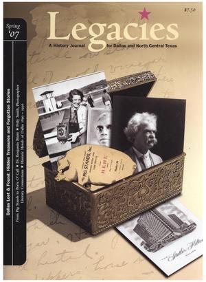Primary view of object titled 'Legacies: A History Journal for Dallas and North Central Texas, Volume 19, Number 1, Spring, 2007'.