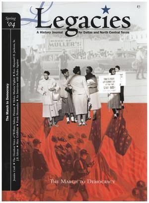 Primary view of object titled 'Legacies: A History Journal for Dallas and North Central Texas, Volume 16, Number 1, Spring, 2004'.