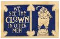 Thumbnail image of item number 1 in: 'We See the Clown in Other Men'.