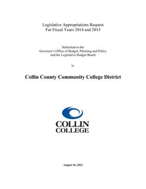 Primary view of object titled 'Collin County Community College District Requests for Legislative Appropriations: Fiscal Years 2014 and 2015'.