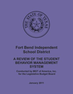 Primary view of object titled 'Fort Bend Independent School District: A Review of the Student Behavior Managment System, January 2011'.