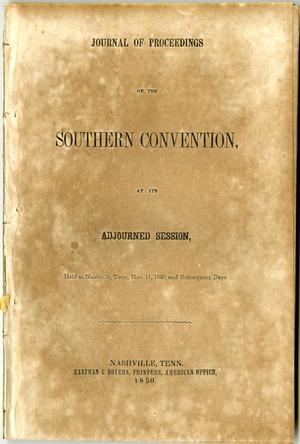 Primary view of Journal of proceedings of the Southern Convention, at its adjourned session : held at Nashville, Tenn., Nov. 11, 1850, and subsequent days.