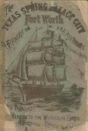Primary view of object titled 'Texas spring palace city, Fort Worth. A parody on H.M.S. Pinafore'.
