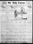 Primary view of The Daily Express. (San Antonio, Tex.), Vol. 45, No. 34, Ed. 1 Thursday, February 3, 1910