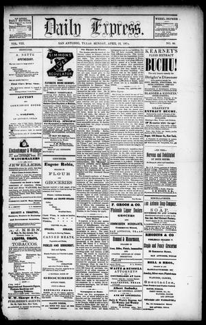 Daily Express. (San Antonio, Tex.), Vol. 8, No. 86, Ed. 1 Sunday, April 12, 1874