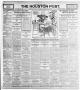 Thumbnail image of item number 1 in: 'The Houston Post. (Houston, Tex.), Vol. 21, No. 339, Ed. 1 Saturday, February 17, 1906'.