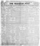 Thumbnail image of item number 1 in: 'The Houston Post. (Houston, Tex.), Vol. 21, No. 171, Ed. 1 Saturday, September 2, 1905'.