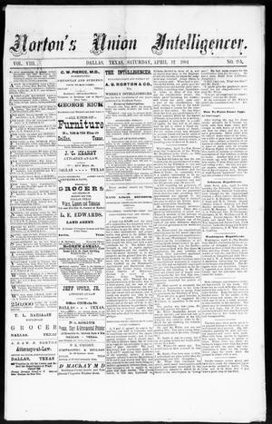 Norton's Union Intelligencer. (Dallas, Tex.), Vol. 8, No. 285, Ed. 1 Saturday, April 12, 1884
