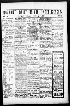 Primary view of object titled 'Norton's Daily Union Intelligencer. (Dallas, Tex.), Vol. 7, No. 63, Ed. 1 Friday, July 14, 1882'.