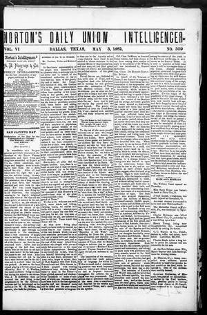 Norton's Daily Union Intelligencer. (Dallas, Tex.), Vol. 6, No. 309, Ed. 1 Wednesday, May 3, 1882