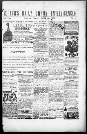 Primary view of object titled 'Norton's Daily Union Intelligencer. (Dallas, Tex.), Vol. 8, No. 52, Ed. 1 Saturday, June 30, 1883'.