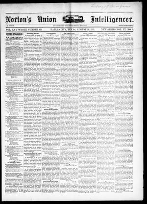 Primary view of object titled 'Norton's Union Intelligencer. (Dallas, Tex.), Vol. 9, No. 1, Ed. 1 Saturday, August 30, 1879'.