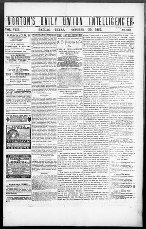 Primary view of object titled 'Norton's Daily Union Intelligencer. (Dallas, Tex.), Vol. 8, No. 153, Ed. 1 Monday, October 29, 1883'.