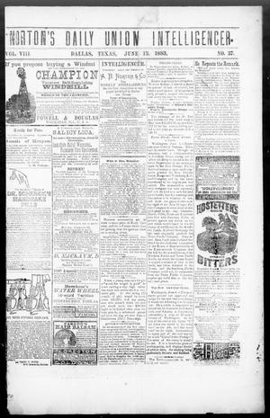 Primary view of object titled 'Norton's Daily Union Intelligencer. (Dallas, Tex.), Vol. 8, No. 37, Ed. 1 Wednesday, June 13, 1883'.