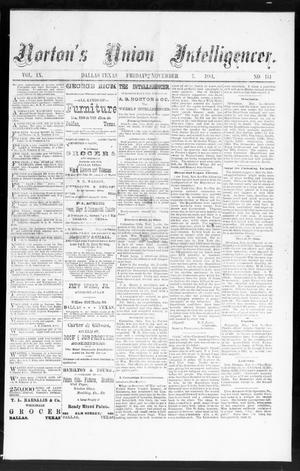 Primary view of object titled 'Norton's Union Intelligencer. (Dallas, Tex.), Vol. 9, No. 154, Ed. 1 Friday, November 7, 1884'.