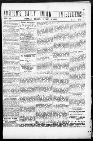 Norton's Daily Union Intelligencer. (Dallas, Tex.), Vol. 6, No. 286, Ed. 1 Saturday, April 8, 1882