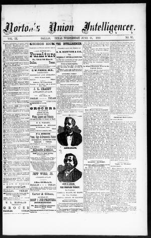 Norton's Union Intelligencer. (Dallas, Tex.), Vol. 9, No. 32, Ed. 1 Wednesday, June 18, 1884