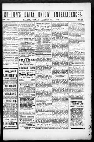 Primary view of Norton's Daily Union Intelligencer. (Dallas, Tex.), Vol. 7, No. 99, Ed. 1 Friday, August 25, 1882