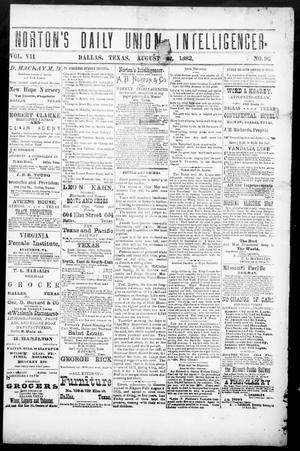 Primary view of object titled 'Norton's Daily Union Intelligencer. (Dallas, Tex.), Vol. 7, No. 96, Ed. 1 Tuesday, August 22, 1882'.