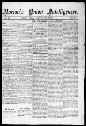 Primary view of object titled 'Norton's Union Intelligencer. (Dallas, Tex.), Vol. 9, No. 310, Ed. 1 Tuesday, May 12, 1885'.