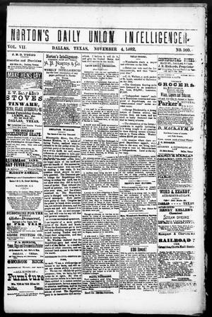 Primary view of object titled 'Norton's Daily Union Intelligencer. (Dallas, Tex.), Vol. 7, No. 160, Ed. 1 Saturday, November 4, 1882'.