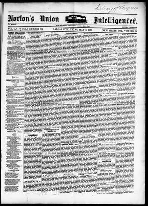 Primary view of object titled 'Norton's Union Intelligencer. (Dallas, Tex.), Vol. 8, No. 36, Ed. 1 Saturday, May 3, 1879'.