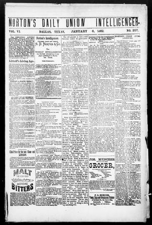 Primary view of object titled 'Norton's Daily Union Intelligencer. (Dallas, Tex.), Vol. 6, No. 207, Ed. 1 Friday, January 6, 1882'.
