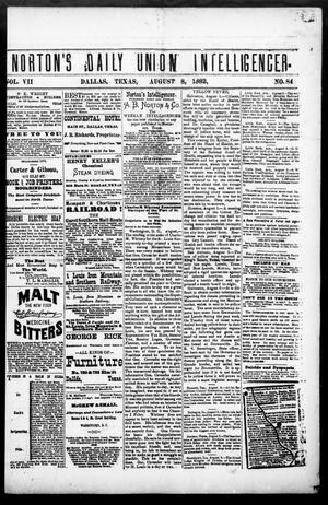 Norton's Daily Union Intelligencer. (Dallas, Tex.), Vol. 7, No. 84, Ed. 1 Tuesday, August 8, 1882