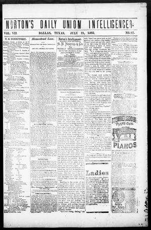 Primary view of object titled 'Norton's Daily Union Intelligencer. (Dallas, Tex.), Vol. 7, No. 67, Ed. 1 Wednesday, July 19, 1882'.