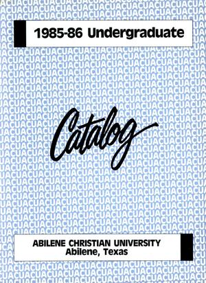 Primary view of object titled 'Catalog of Abilene Christian University, 1985-1986'.