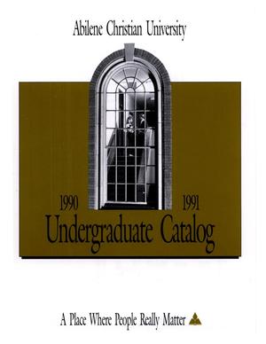 Primary view of object titled 'Catalog of Abilene Christian University, 1990-1991'.