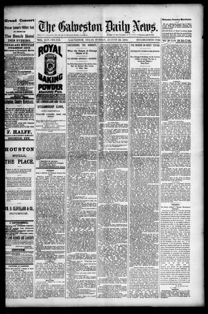 Primary view of object titled 'The Galveston Daily News. (Galveston, Tex.), Vol. 45, No. 119, Ed. 1 Sunday, August 22, 1886'.