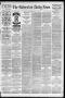 Newspaper: The Galveston Daily News. (Galveston, Tex.), Vol. 44, No. 53, Ed. 1 M…