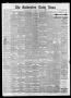 Newspaper: The Galveston Daily News. (Galveston, Tex.), Vol. 37, No. 302, Ed. 1 …