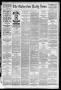 Newspaper: The Galveston Daily News. (Galveston, Tex.), Vol. 44, No. 67, Ed. 1 M…