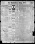 Thumbnail image of item number 1 in: 'The Galveston Daily News. (Galveston, Tex.), Vol. 42, No. 162, Ed. 1 Friday, August 31, 1883'.