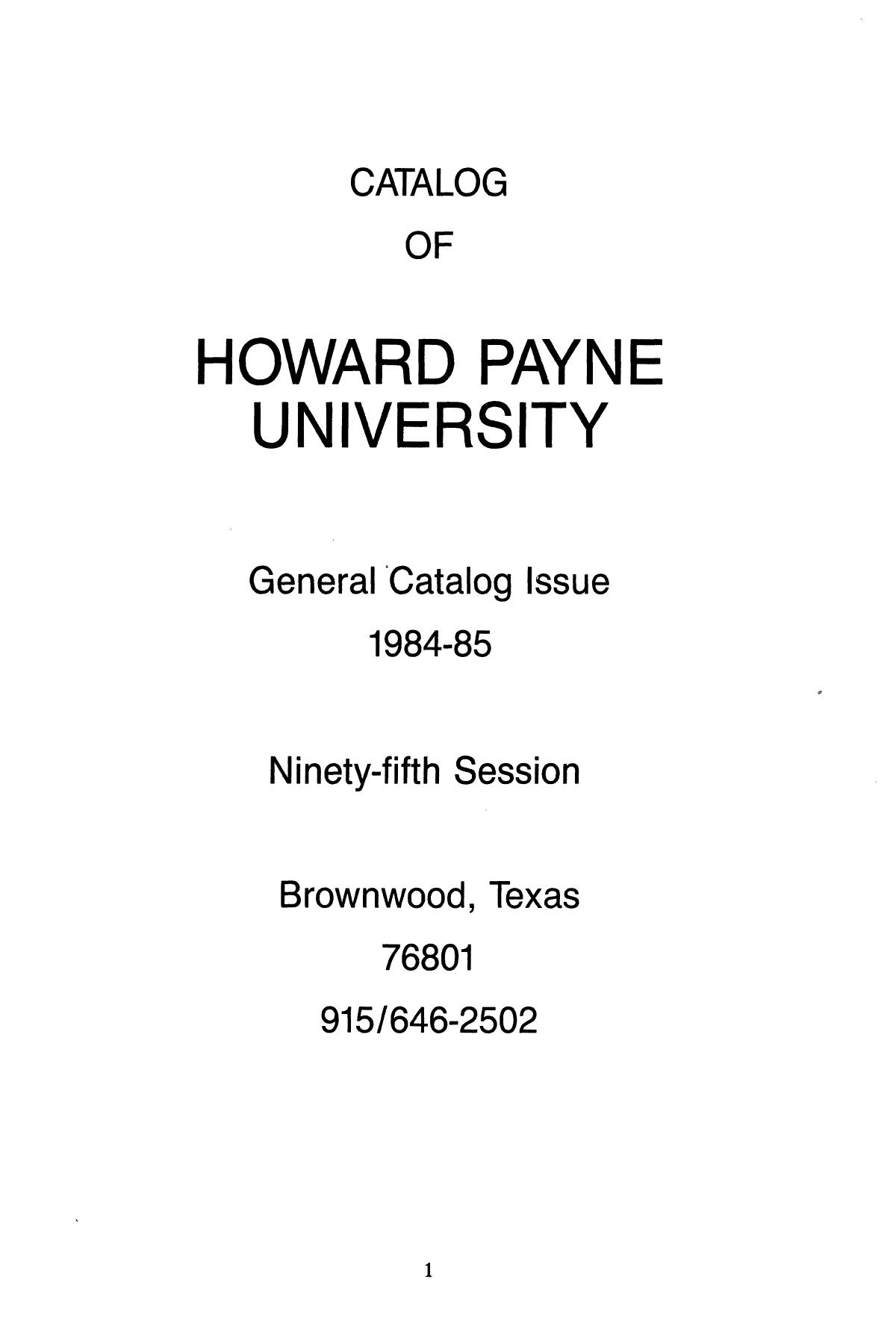 Catalog of Howard Payne University, 1984-1985
                                                
                                                    1
                                                
