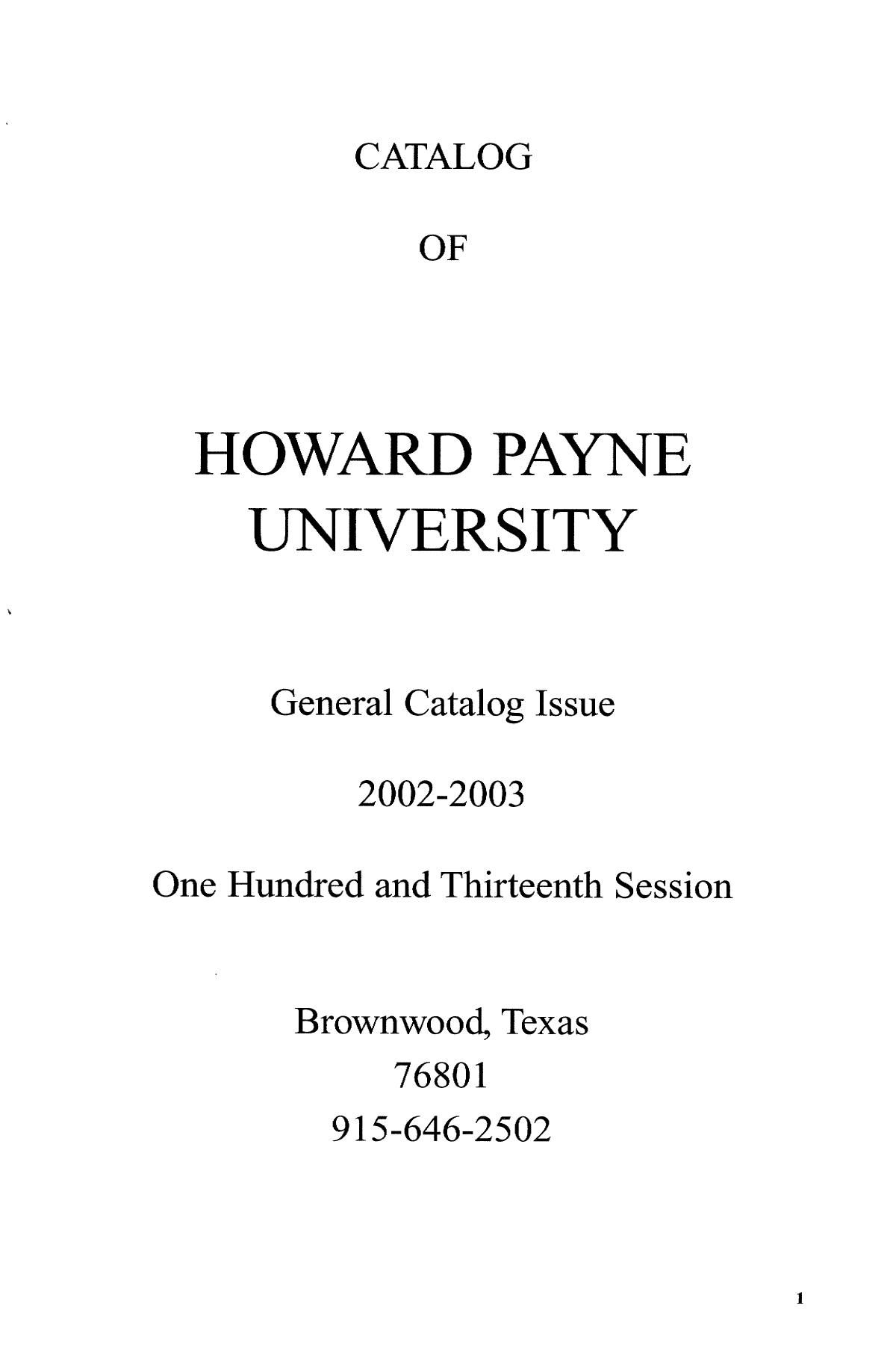 Catalog of Howard Payne University, 2002-2003
                                                
                                                    1
                                                
