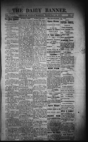 Primary view of object titled 'The Daily Banner. (Brenham, Tex.), Vol. 3, No. 47, Ed. 1 Sunday, February 24, 1878'.