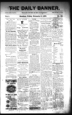 The Daily Banner. (Brenham, Tex.), Vol. 1, No. 261, Ed. 1 Friday, November 3, 1876