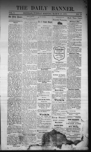 The Daily Banner. (Brenham, Tex.), Vol. 2, No. 73, Ed. 1 Tuesday, March 27, 1877