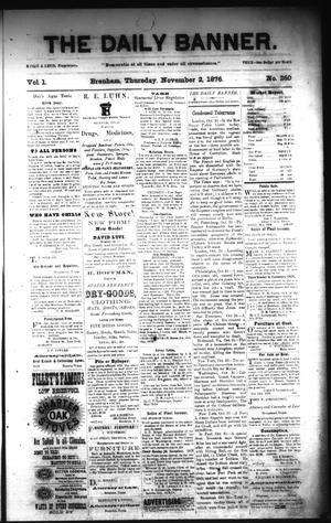 The Daily Banner. (Brenham, Tex.), Vol. 1, No. 260, Ed. 1 Thursday, November 2, 1876