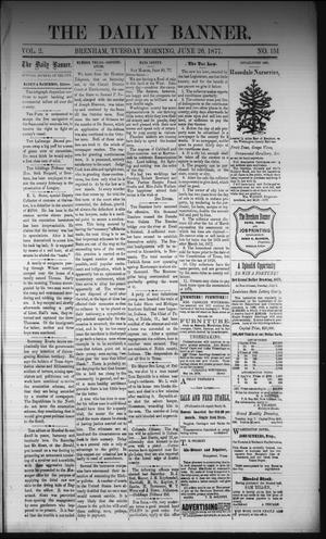 Primary view of object titled 'The Daily Banner. (Brenham, Tex.), Vol. 2, No. 151, Ed. 1 Tuesday, June 26, 1877'.