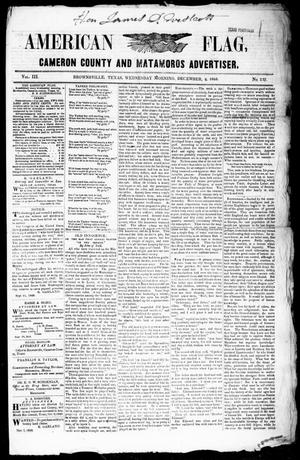Primary view of object titled 'American Flag, Cameron County and Matamoros Advertiser. (Brownsville, Tex.), Vol. 3, No. 237, Ed. 1 Wednesday, December 6, 1848'.