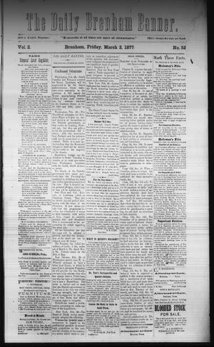 The Daily Brenham Banner. (Brenham, Tex.), Vol. 2, No. 52, Ed. 1 Friday, March 2, 1877