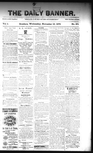 The Daily Banner. (Brenham, Tex.), Vol. 1, No. 271, Ed. 1 Wednesday, November 15, 1876
