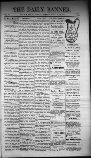 Primary view of object titled 'The Daily Banner. (Brenham, Tex.), Vol. 4, No. 42, Ed. 1 Tuesday, February 18, 1879'.