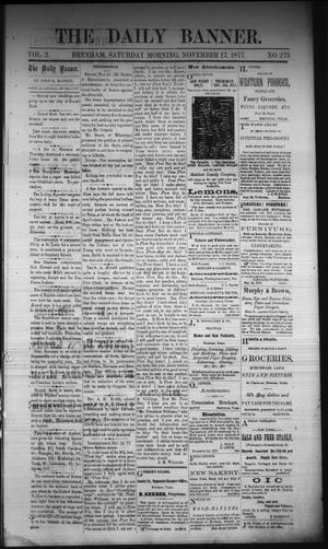 The Daily Banner. (Brenham, Tex.), Vol. 2, No. 275, Ed. 1 Saturday, November 17, 1877